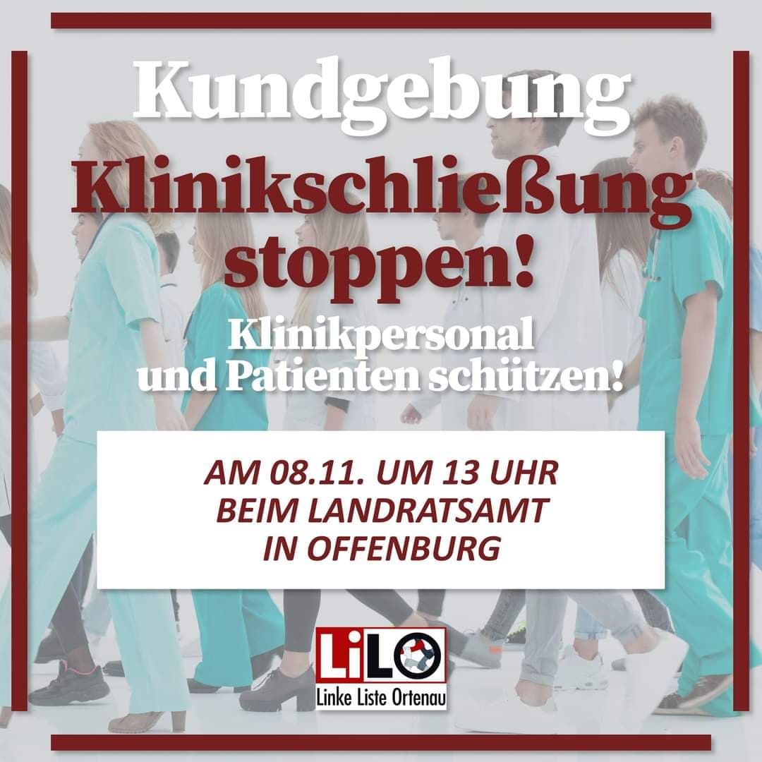 Linke Liste Ortenau - LiLO
Kundgebung Klinikschließung stoppen!
Klinikpersonal und Patienten schützen!
Am 08.11 um 13 Uhr beim Landratsamt in Offenburg